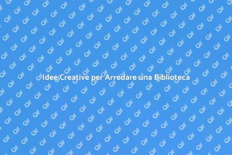 Arredare una Biblioteca: Idee e Suggerimenti
