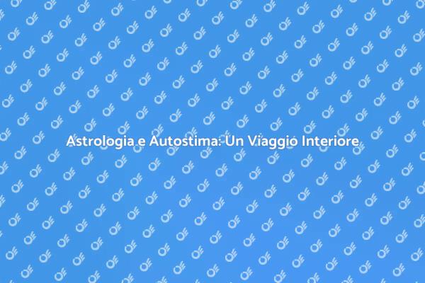 Astrologia: Chiave per la Tua Autostima