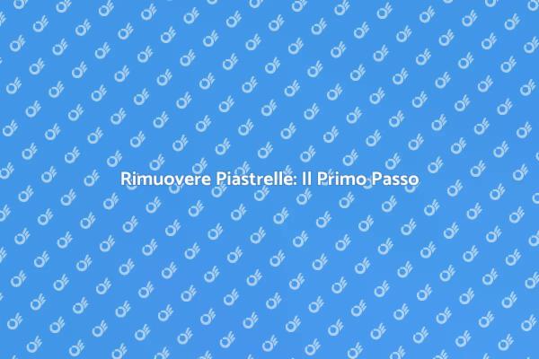 Rimozione Piastrelle: Inizia a Ristrutturare