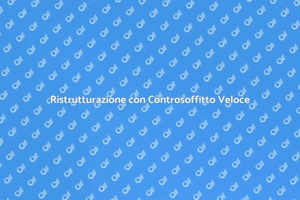 Ristruttura con Controsoffitto in Cartongesso