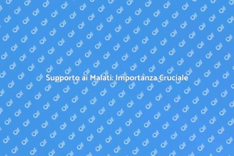 Assistenza ai Malati: Supporto Essenziale
