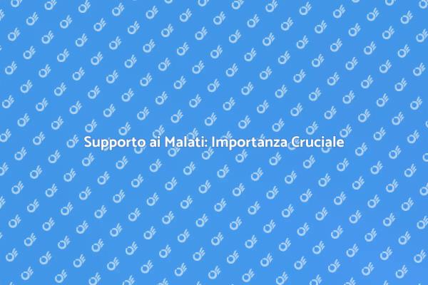 Assistenza ai Malati: Un Aiuto Necessario