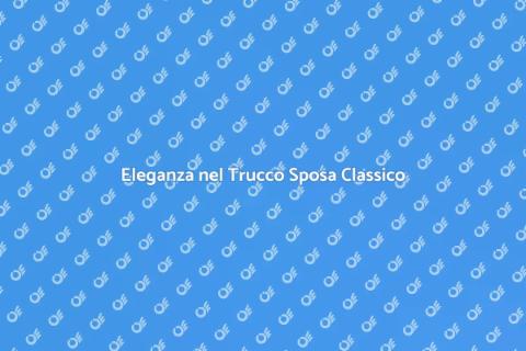 Trucco Sposa in Stile Classico