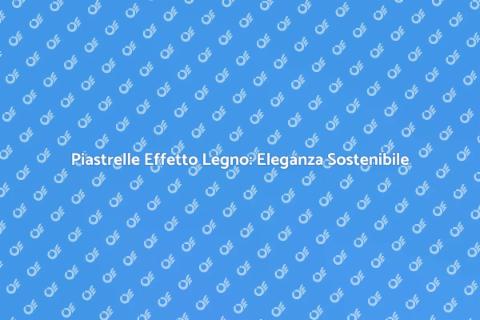 Rivestimento Piastrelle Effetto Legno