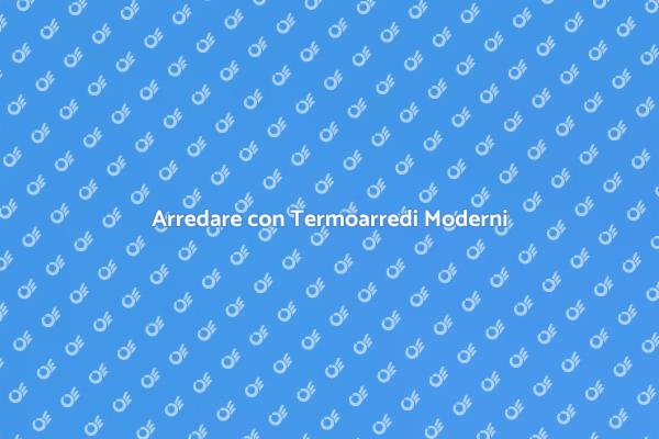 Termoarredo: Stile e Comfort in Casa