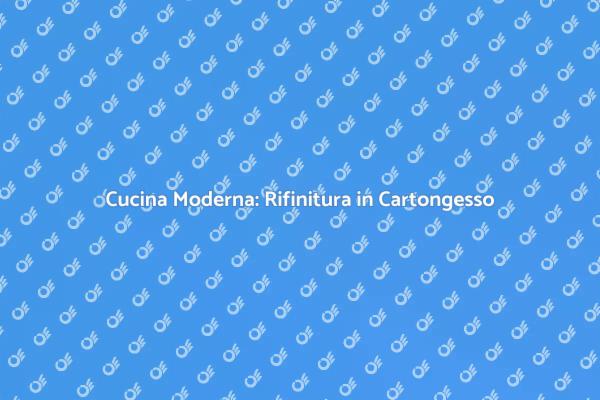 Ristrutturazione Cucina: Cartongesso Chic