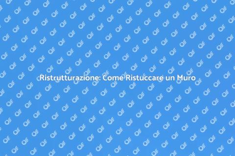 Ristuccare un Muro per Rinnovare Casa