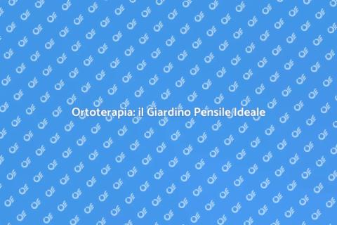 Giardino Pensile e Ortoterapia