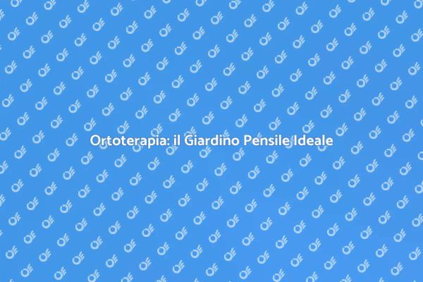 Giardino Pensile: Benessere e Natura