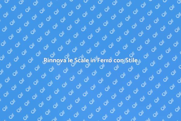 Trasforma le Scale in Ferro della Tua Casa