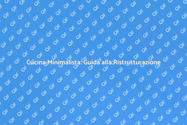 Trasforma la tua Cucina con Minimalismo