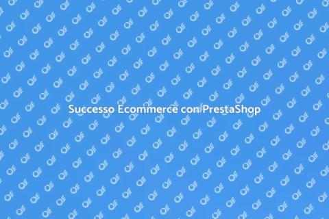 Aprire un Ecommerce con PrestaShop