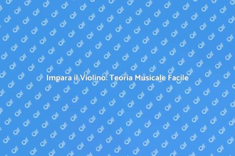 Lezione di Violino: Approfondisci la Musica