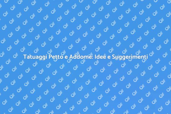 Tatuaggi sul Petto e Addome: Scopri di più