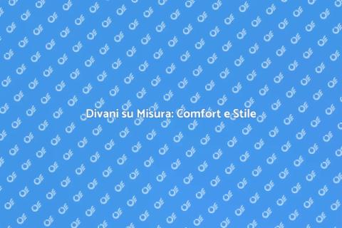 Tappezzare Divani su Misura