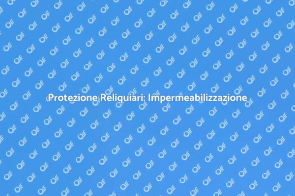 Impermeabilizzazione: Custodire la Storia