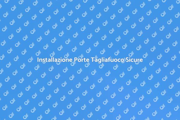 Sicurezza con Porte Tagliafuoco