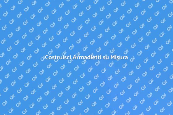 Armadietti su Misura per Ogni Spazio