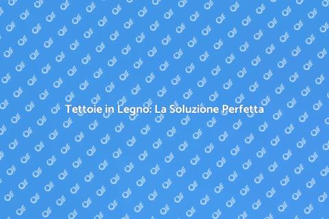 Tettoie in Legno: Protezione Ideale