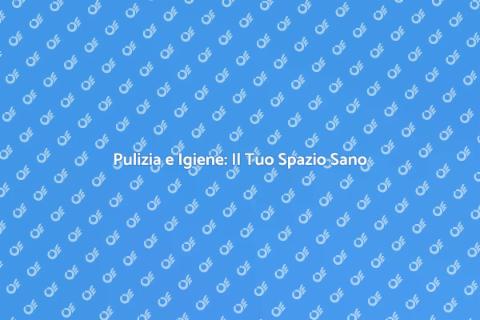 Servizi di Pulizia e Igiene Efficaci