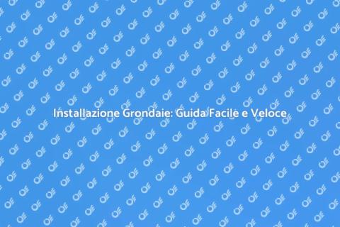 Grondaie Facili da Installare per Tutti