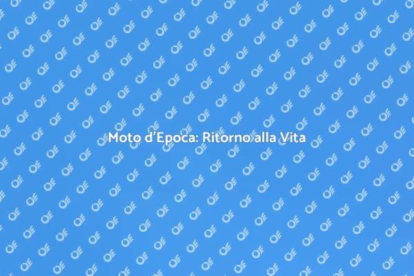 Riscopri la Moto d'Epoca: Passione e Arte
