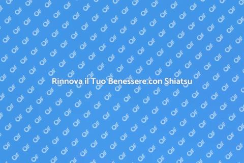 Massaggio Shiatsu Completo per Benessere