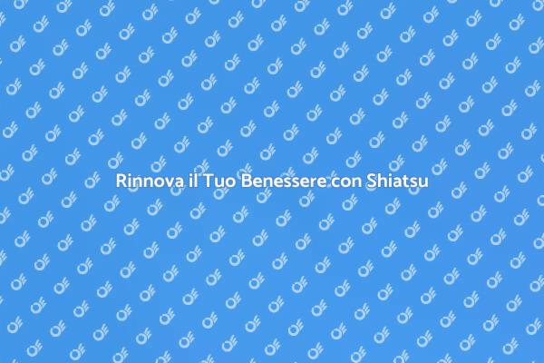 Riscopri il Tuo Equilibrio con Shiatsu