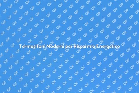 Modernizzazione Termosifoni per Comfort