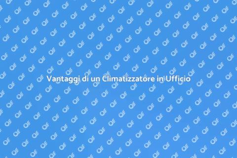 Installare un Climatizzatore in Ufficio