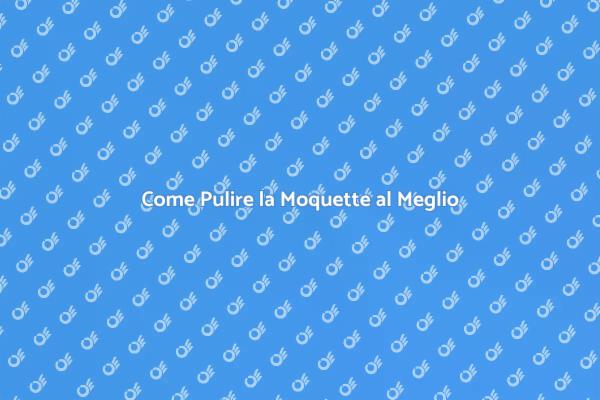 Tecniche di Pulizia della Moquette