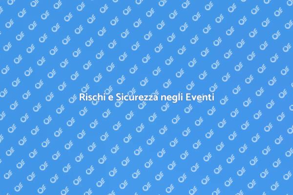 Valutare i Rischi per Eventi Sicuri