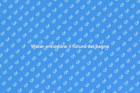 Water con sistema antiodore: innovazione