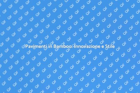 Parquet Bamboo Incollato: Sostenibile e Bello