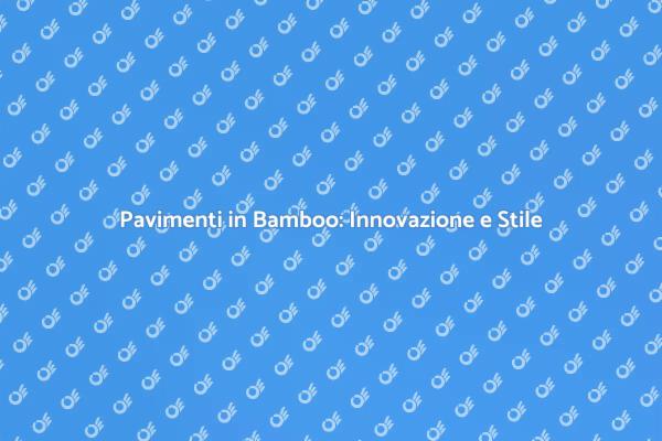 Parquet Bamboo: Estetica e Sostenibilità