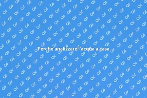 Analisi dell'acqua: sicurezza domestica