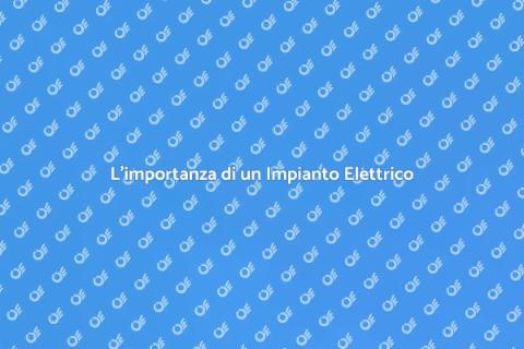 Impianto Elettrico: Sicurezza e Efficienza