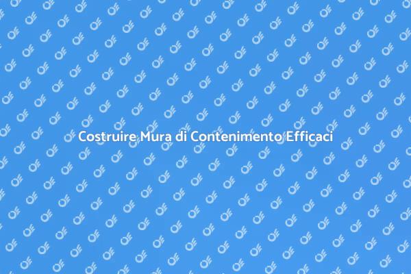 Mura di Contenimento: Come Realizzarle