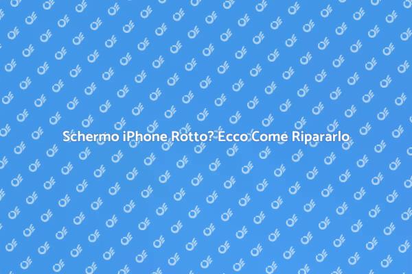 Riparazione Schermo iPhone: Ecco Come