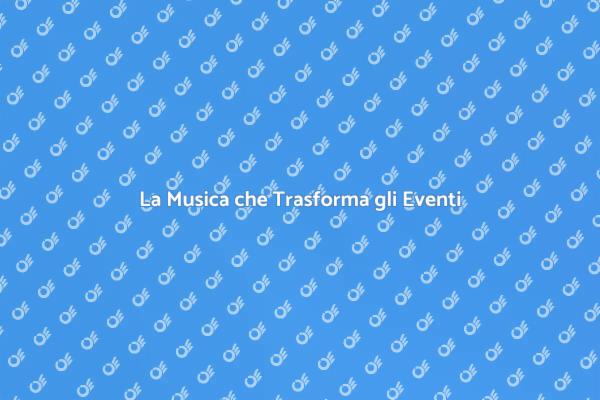 La Magia della Musica per Ogni Evento