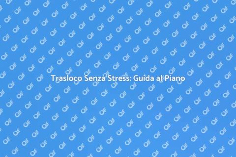 Piano di Trasloco Mobili su Misura
