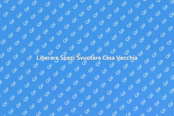 Rinnovare Svuotando: Casa Vecchia