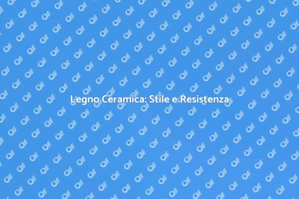 Pavimenti in Legno Ceramica: La Scelta Ideale