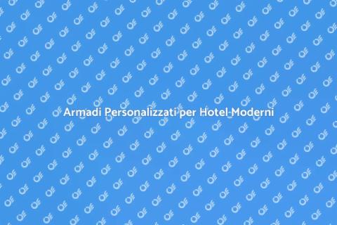 Armadio Su Misura per Camere Hotel