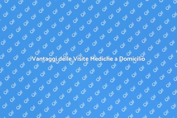 Cura a Casa: Visite Mediche Domiciliari