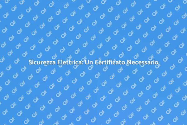 La Necessità del Certificato Elettrico