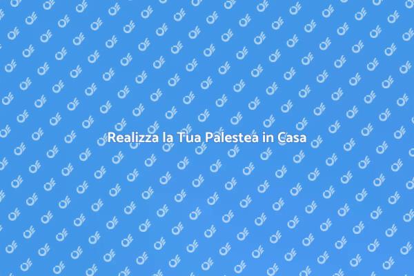 Costruisci la Tua Palestea Perfetta