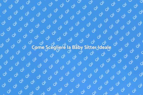 Trova la Baby Sitter Giusta per Te