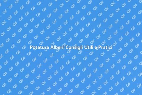 Potatura Alberi: Guida Essenziale