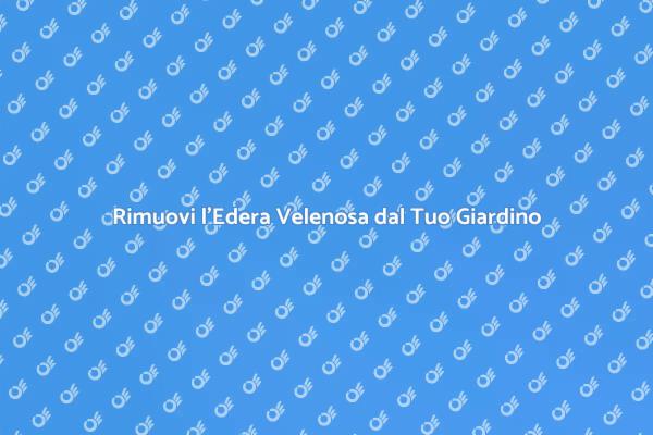 Liberati dall'Edera Velenosa Oggi!